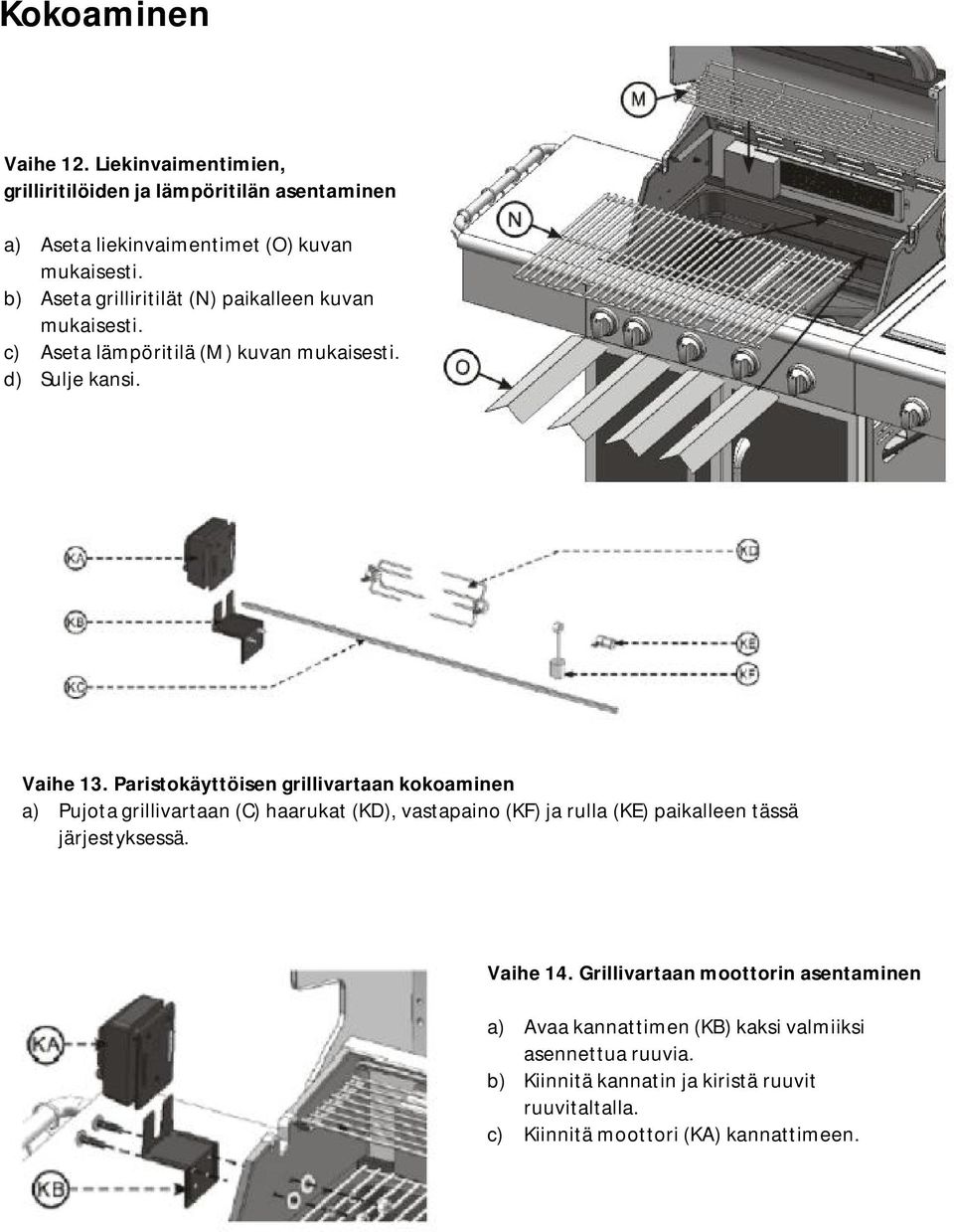 Paristokäyttöisen grillivartaan kokoaminen a) Pujota grillivartaan (C) haarukat (KD), vastapaino (KF) ja rulla (KE) paikalleen tässä järjestyksessä.