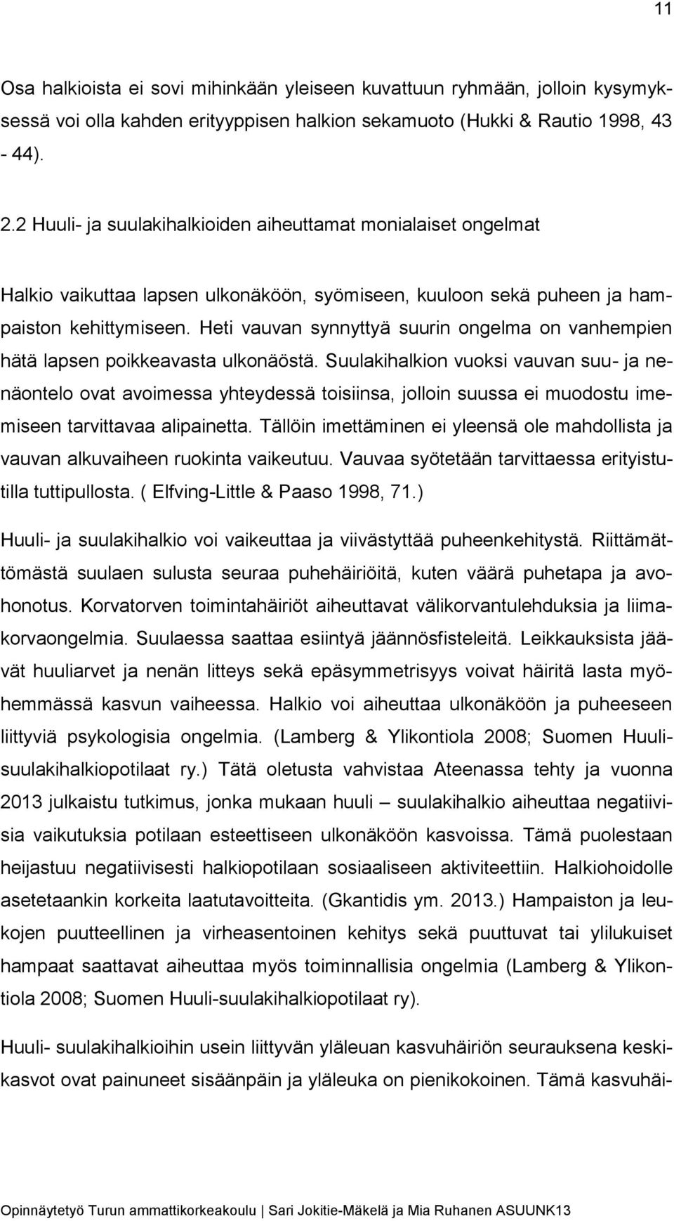 Heti vauvan synnyttyä suurin ongelma on vanhempien hätä lapsen poikkeavasta ulkonäöstä.