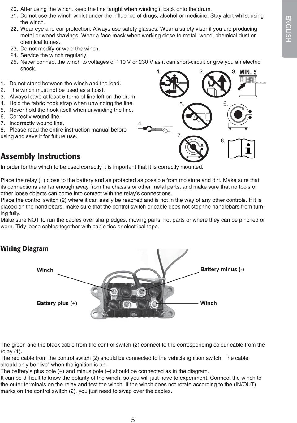 Wear a face mask when working close to metal, wood, chemical dust or chemical fumes. 23. Do not modify or weld the winch. 24. Service the winch regularly. 25.