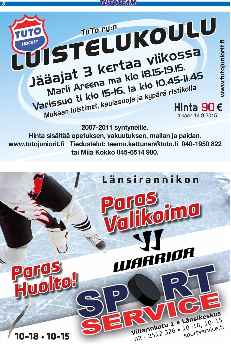 tutojuniorit.fi Tiedustelut: teemu.kettunen@tuto.fi 040-1950 822 tai Miia Kokko 045-6514 980.