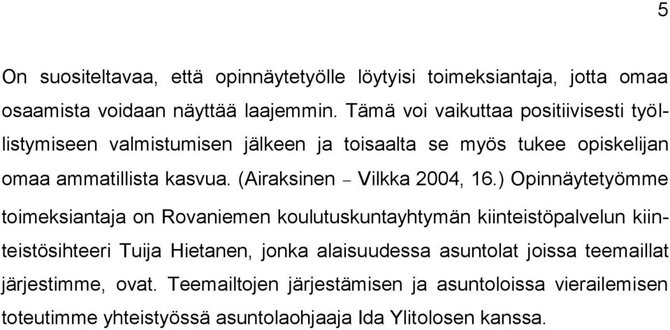 (Airaksinen Vilkka 2004, 16.