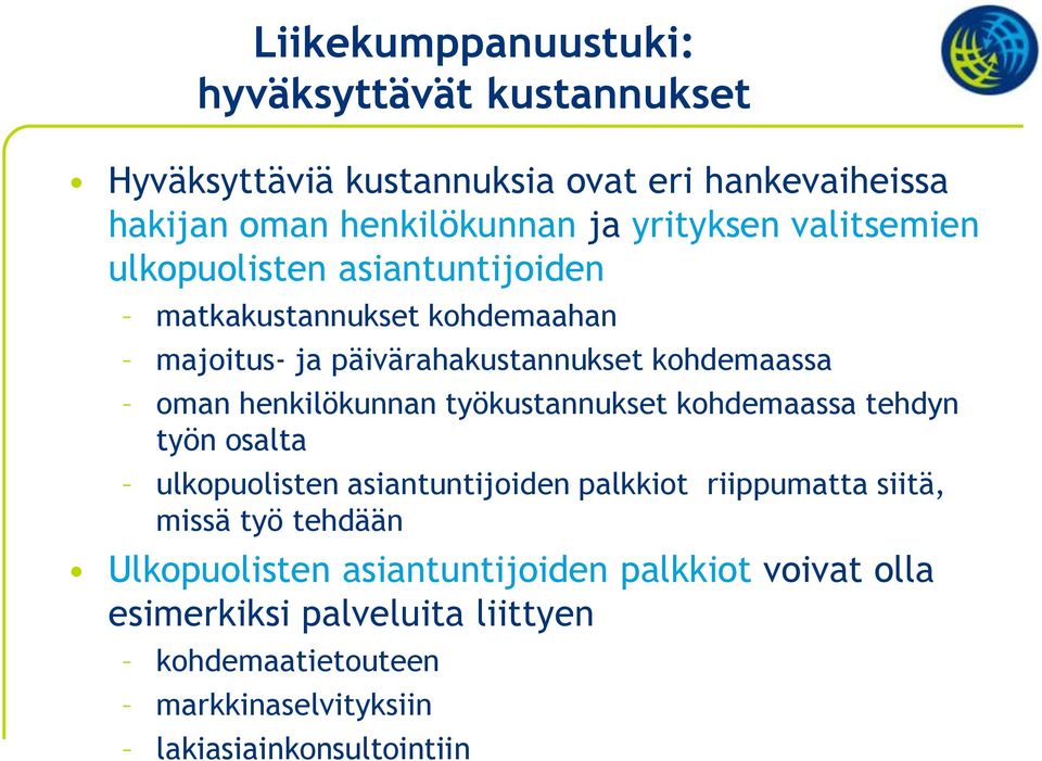 henkilökunnan työkustannukset kohdemaassa tehdyn työn osalta ulkopuolisten asiantuntijoiden palkkiot riippumatta siitä, missä työ tehdään