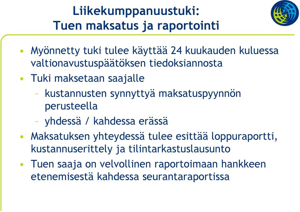 perusteella yhdessä / kahdessa erässä Maksatuksen yhteydessä tulee esittää loppuraportti,