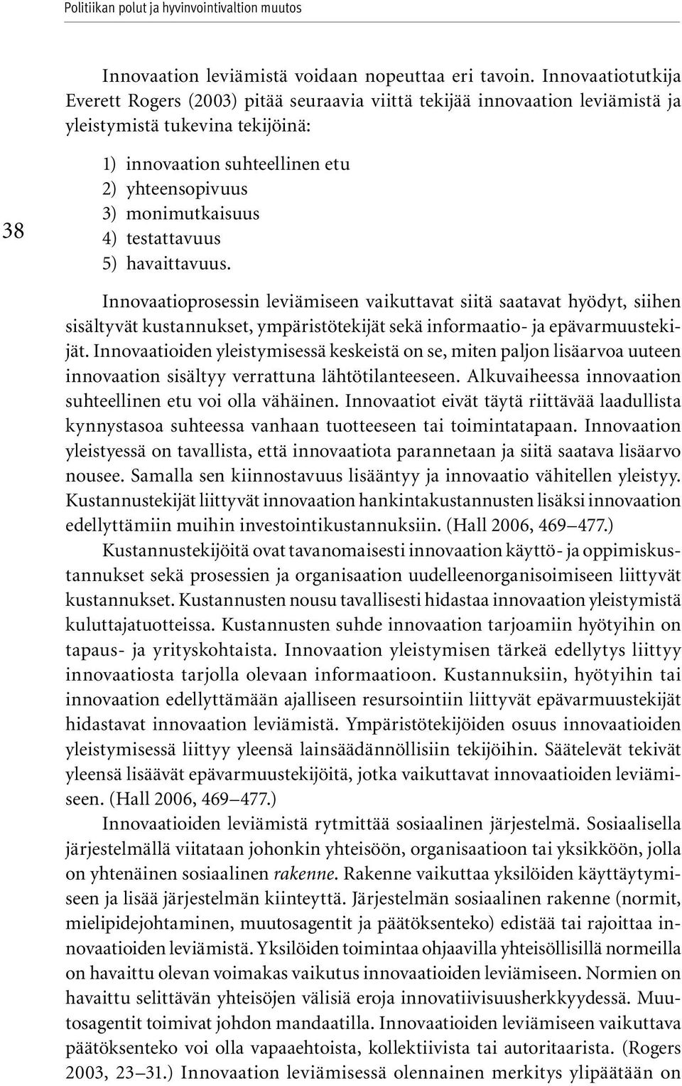 monimutkaisuus 4) testattavuus 5) havaittavuus.