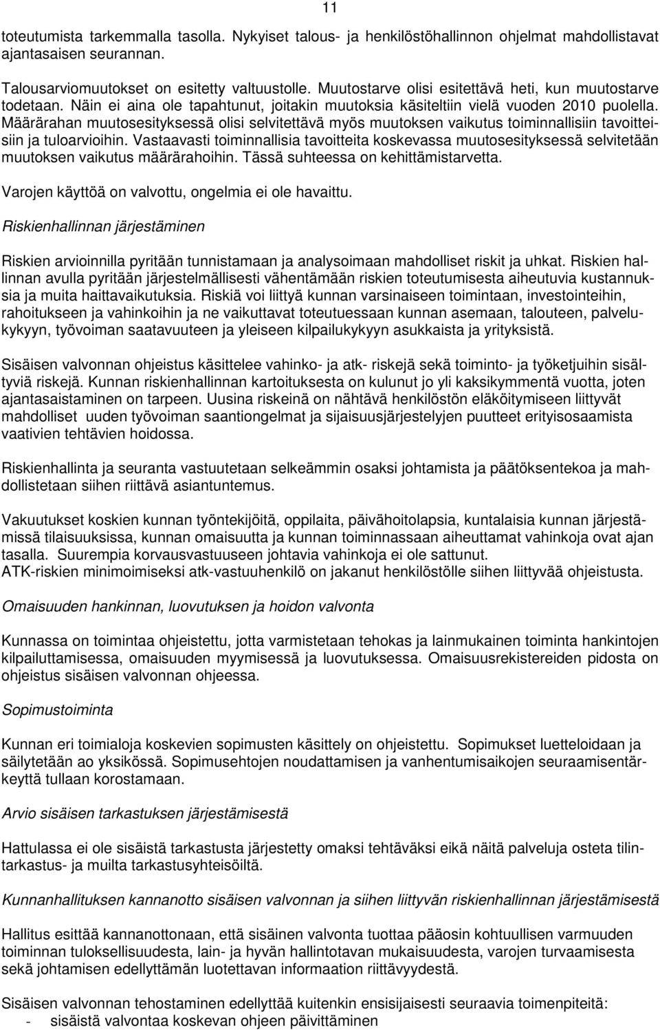 Määrärahan muutosesityksessä olisi selvitettävä myös muutoksen vaikutus toiminnallisiin tavoitteisiin ja tuloarvioihin.