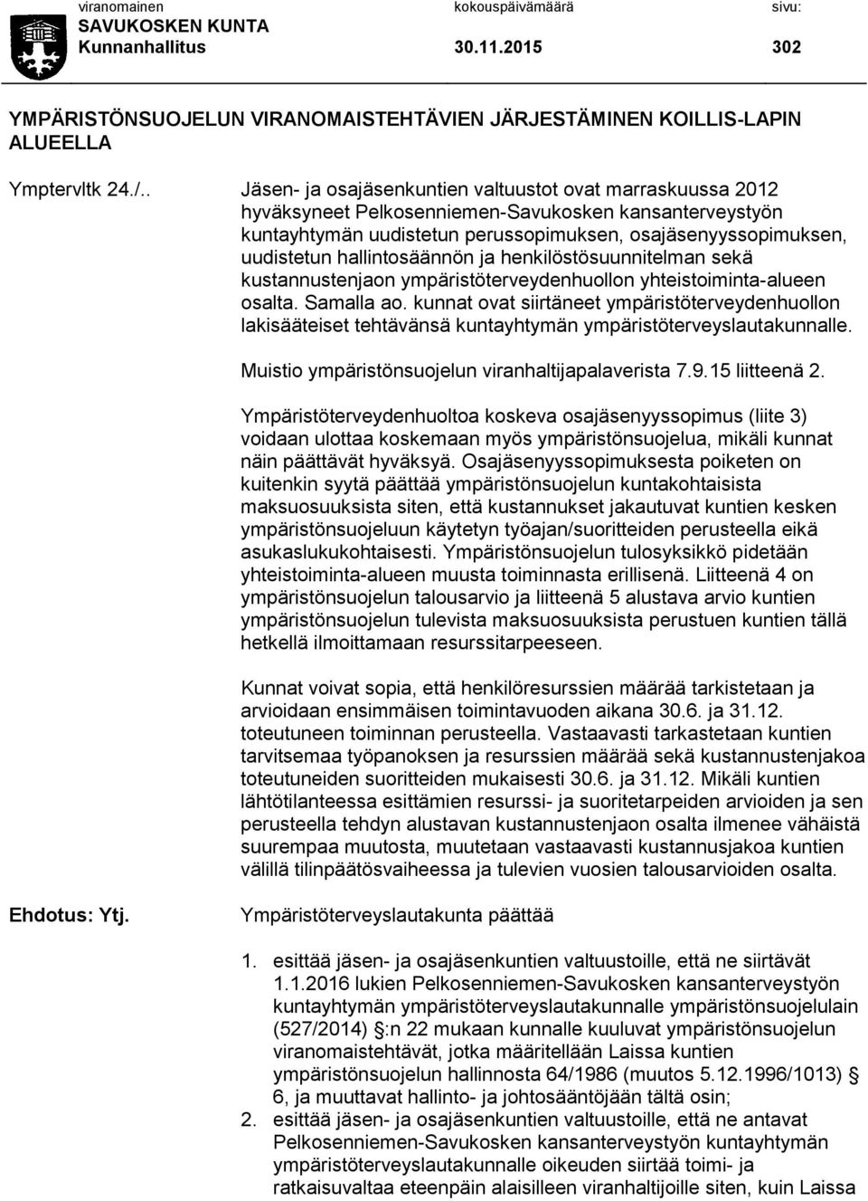 hallintosäännön ja henkilöstösuunnitelman sekä kustannustenjaon ympäristöterveydenhuollon yhteistoiminta-alueen osalta. Samalla ao.