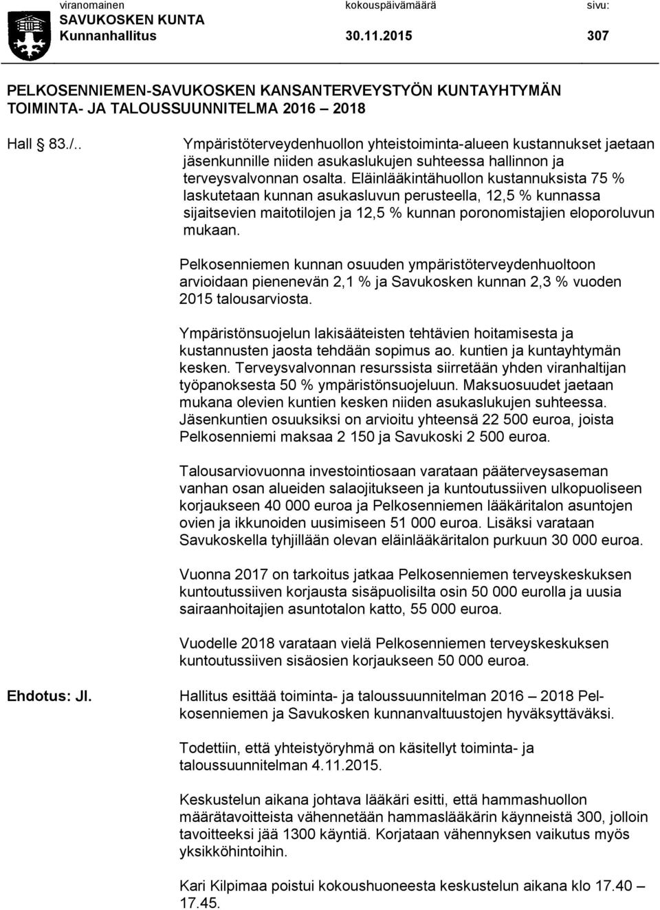 Eläinlääkintähuollon kustannuksista 75 % laskutetaan kunnan asukasluvun perusteella, 12,5 % kunnassa sijaitsevien maitotilojen ja 12,5 % kunnan poronomistajien eloporoluvun mukaan.