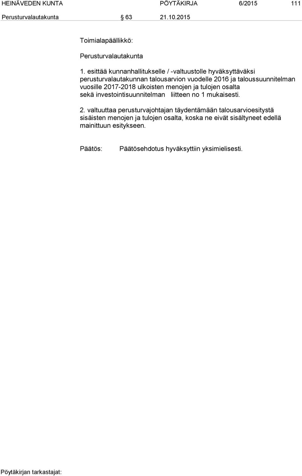 taloussuunnitelman vuosille 2017-2018 ulkoisten menojen ja tulojen osalta sekä investointisuunnitelman liitteen no 1