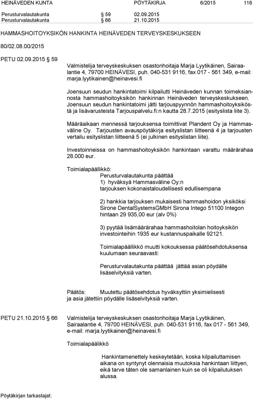 fi Joensuun seudun hankintatoimi kilpailutti Heinäveden kunnan toi mek si annos ta hammashoitoyksikön hankinnan Heinäveden terveyskeskukseen.