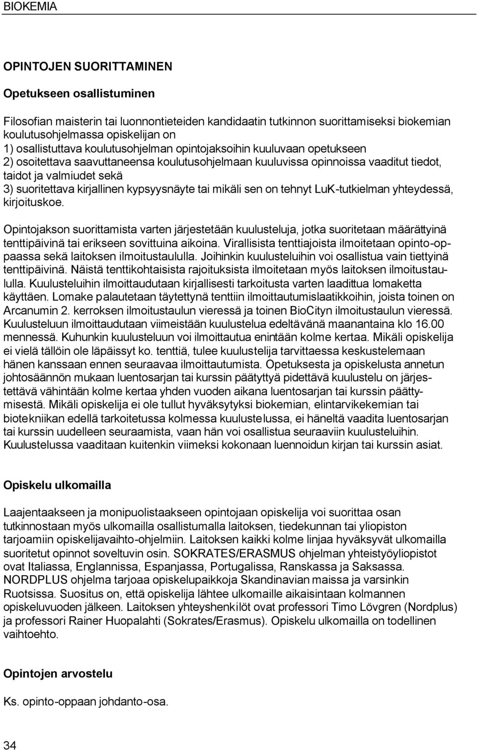 kypsyysnäyte tai mikäli sen on tehnyt LuK-tutkielman yhteydessä, kirjoituskoe.