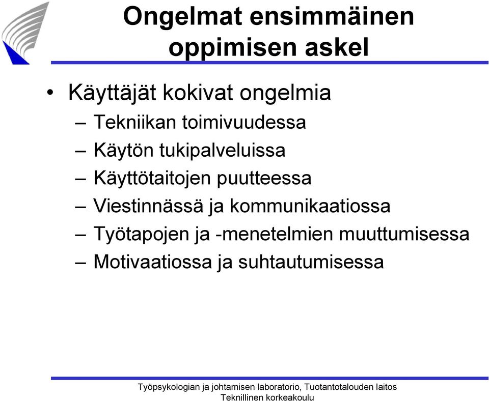 Käyttötaitojen puutteessa Viestinnässä ja kommunikaatiossa