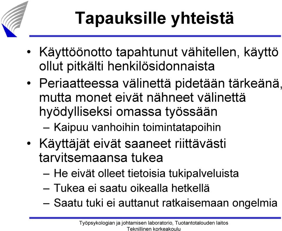 työssään Kaipuu vanhoihin toimintatapoihin Käyttäjät eivät saaneet riittävästi tarvitsemaansa tukea He