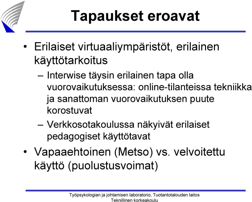 tekniikka ja sanattoman vuorovaikutuksen puute korostuvat Verkkosotakoulussa