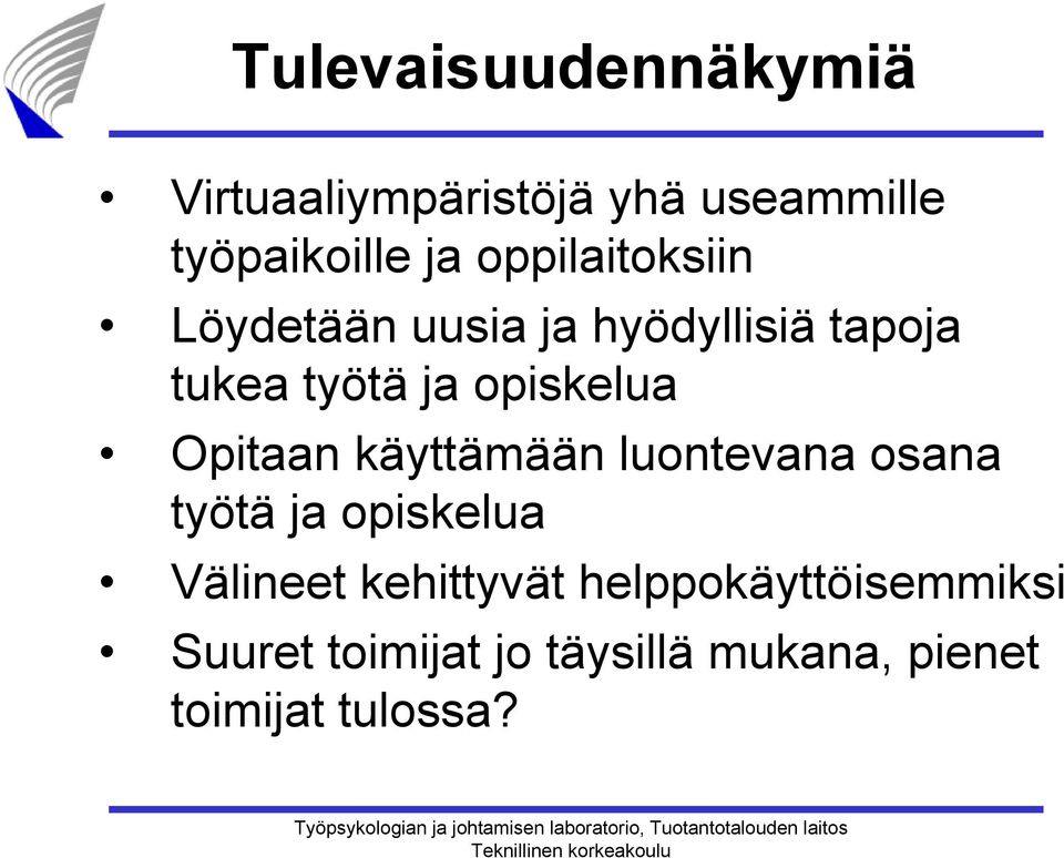 opiskelua Opitaan käyttämään luontevana osana työtä ja opiskelua Välineet