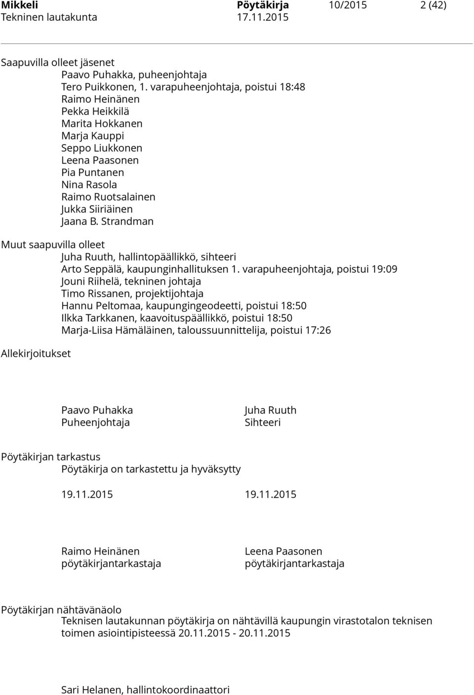 Strandman Muut saapuvilla olleet Juha Ruuth, hallintopäällikkö, sihteeri Arto Seppälä, kaupunginhallituksen 1.