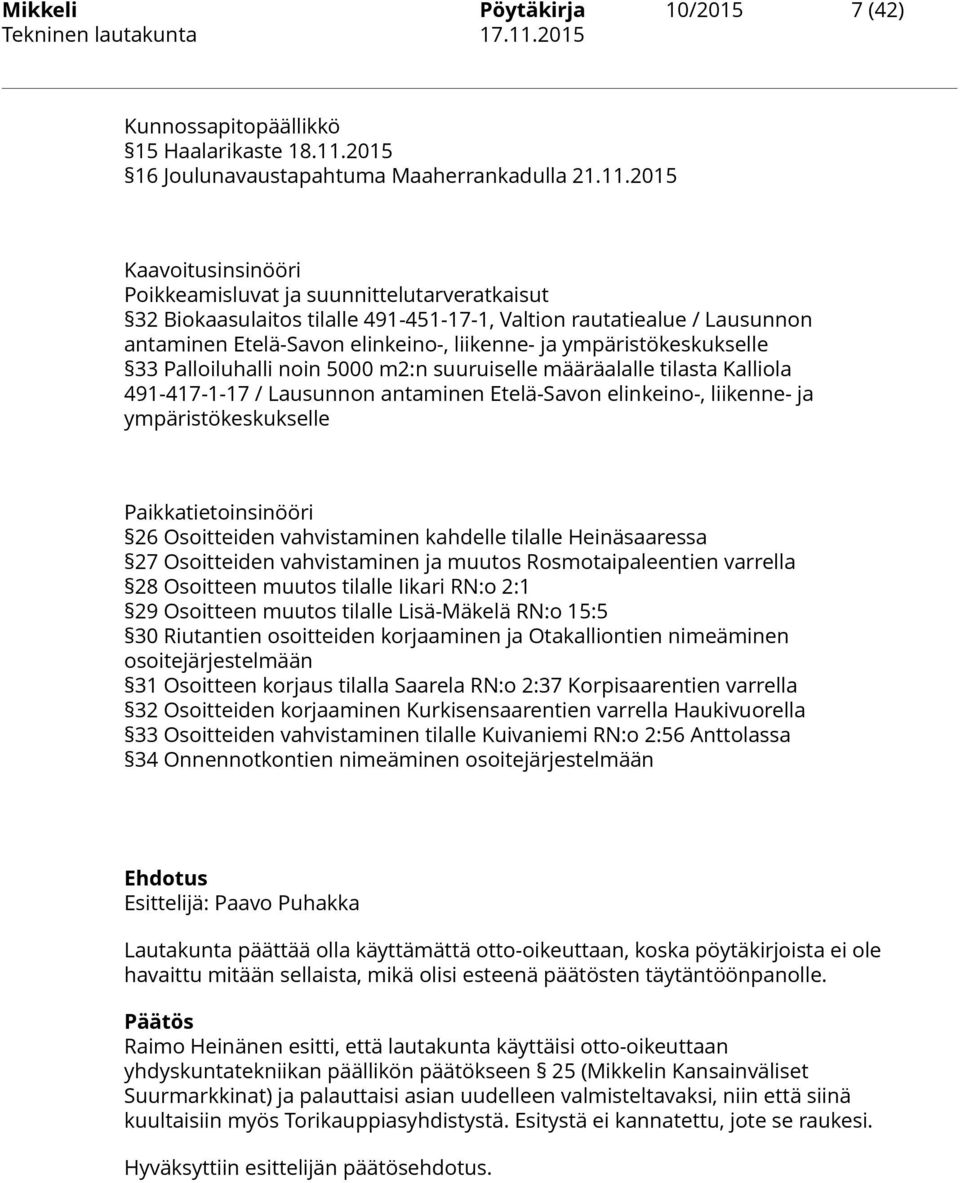 2015 Kaavoitusinsinööri Poikkeamisluvat ja suunnittelutarveratkaisut 32 Biokaasulaitos tilalle 491-451-17-1, Valtion rautatiealue / Lausunnon antaminen Etelä-Savon elinkeino-, liikenne- ja