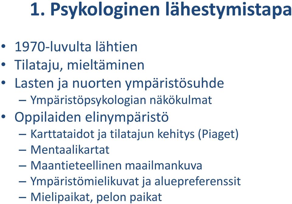 elinympäristö Karttataidot ja tilatajun kehitys (Piaget) Mentaalikartat