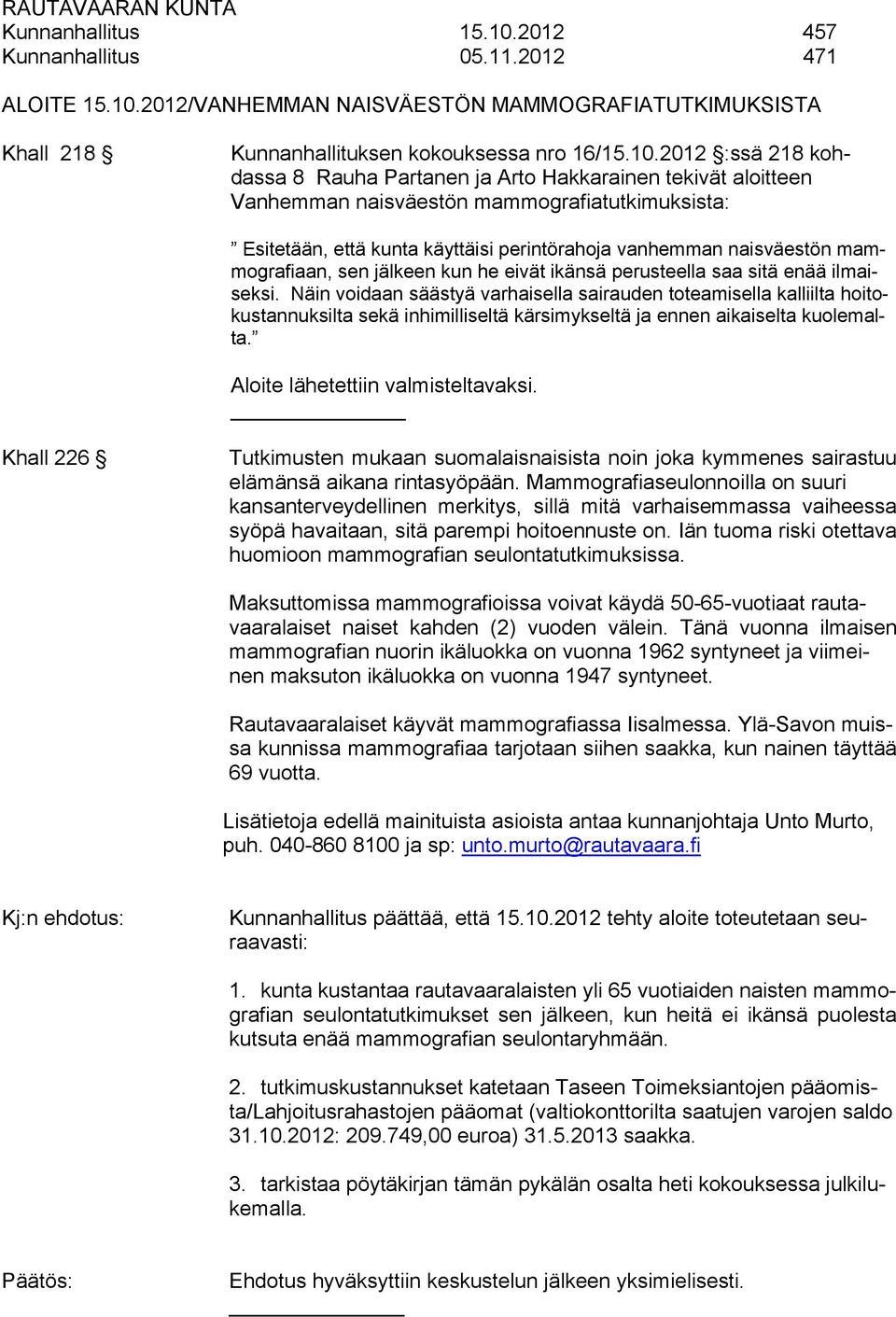 2012/VANHEMMAN NAISVÄESTÖN MAMMOGRAFIATUTKIMUKSISTA Khall 218 Kunnanhallituksen kokouksessa nro 16/15.10.