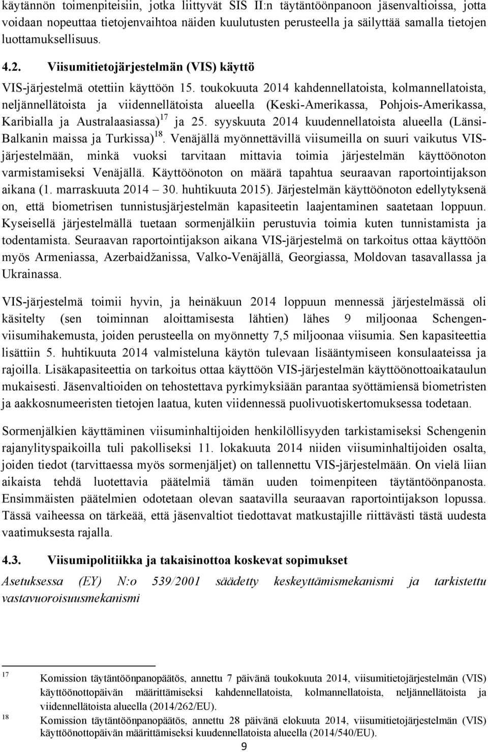 toukokuuta 2014 kahdennellatoista, kolmannellatoista, neljännellätoista ja viidennellätoista alueella (Keski-Amerikassa, Pohjois-Amerikassa, Karibialla ja Australaasiassa) 17 ja 25.