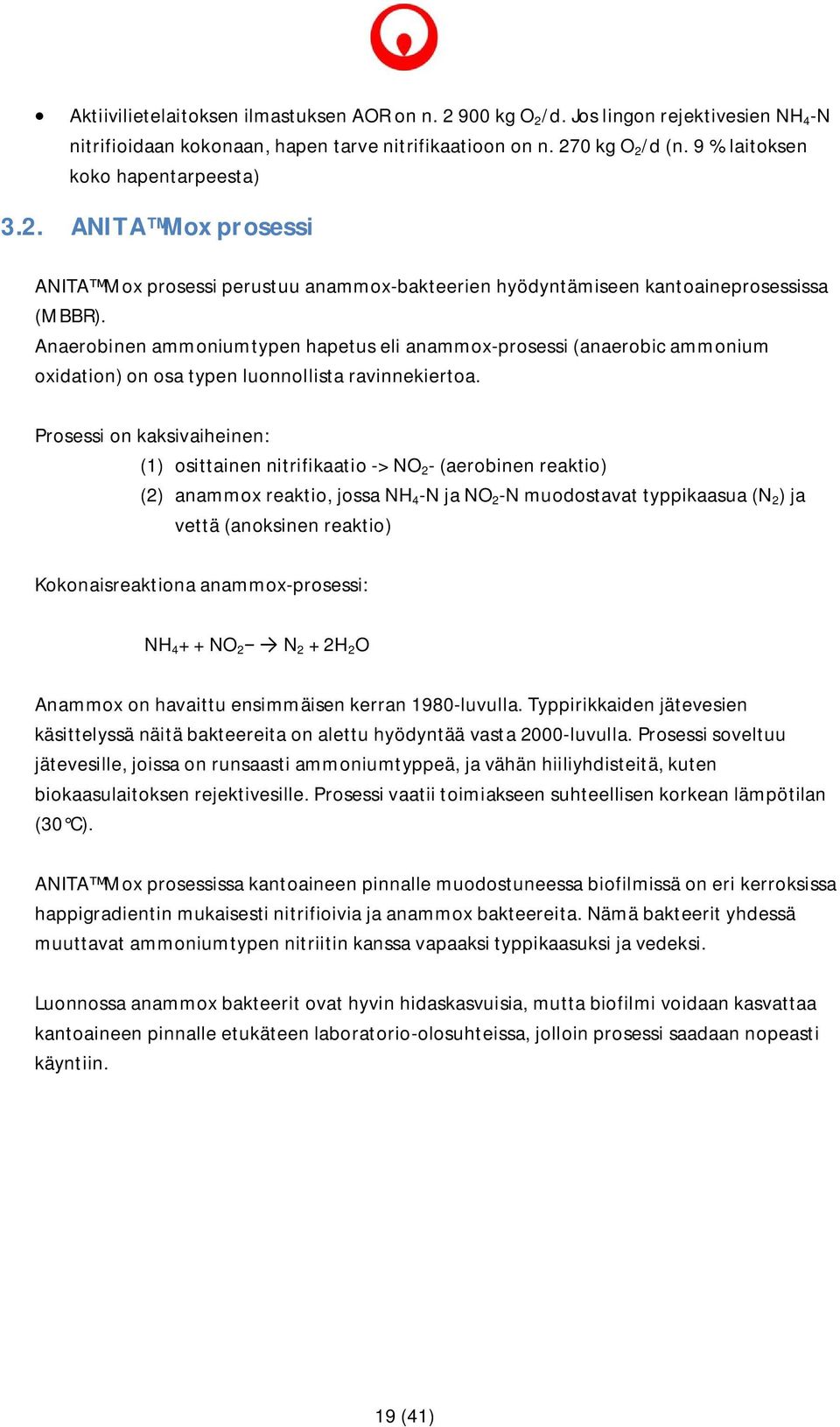 Anaerobinen ammoniumtypen hapetus eli anammox-prosessi (anaerobic ammonium oxidation) on osa typen luonnollista ravinnekiertoa.