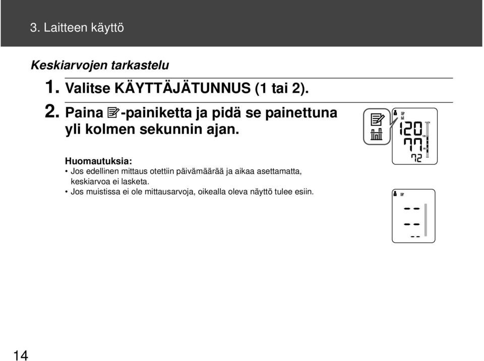 Huomautuksia: Jos edellinen mittaus otettiin päivämäärää ja aikaa asettamatta,