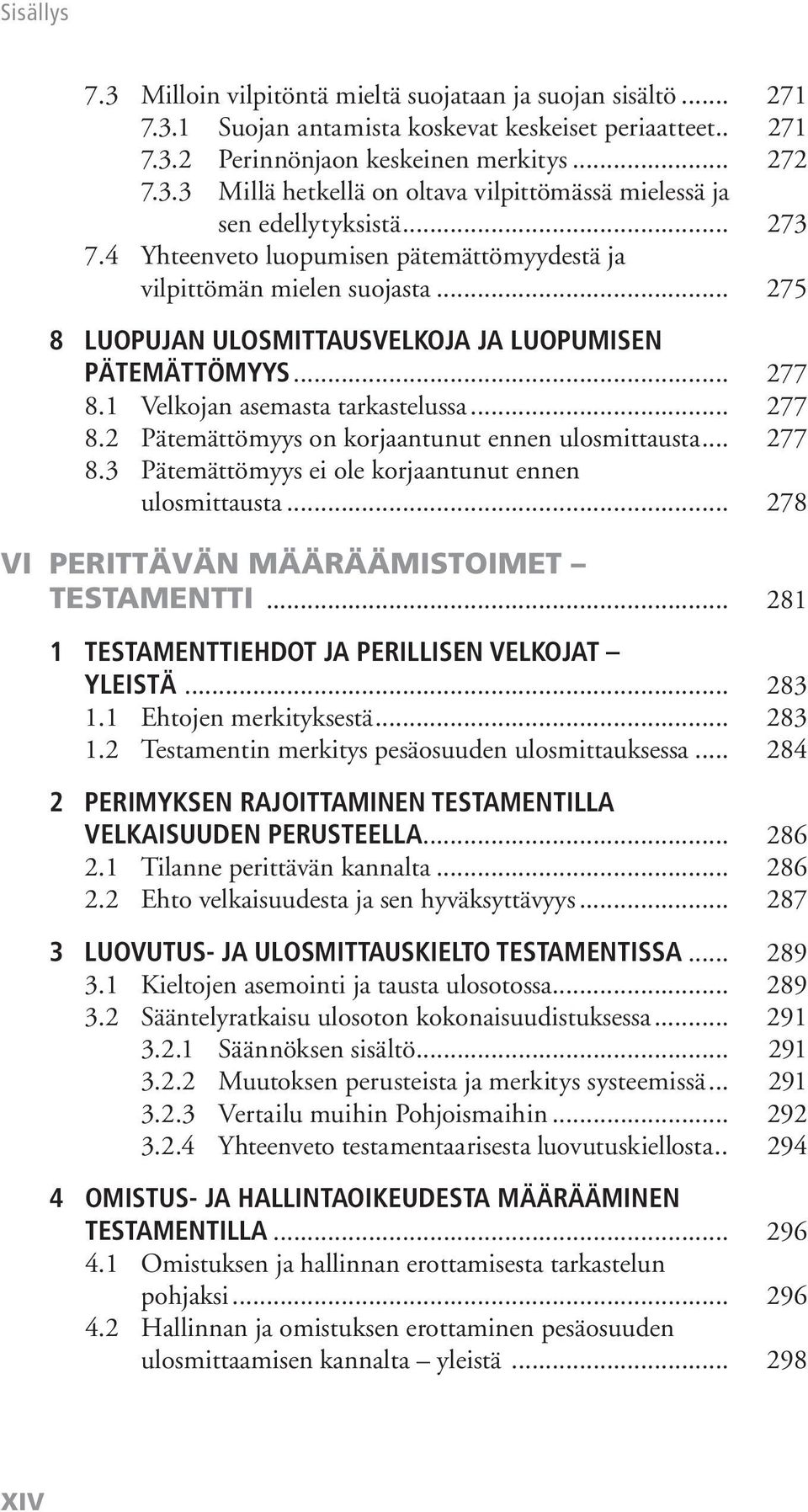 1 Velkojan asemasta tarkastelussa... 277 8.2 Pätemättömyys on korjaantunut ennen ulosmittausta... 277 8.3 Pätemättömyys ei ole korjaantunut ennen ulosmittausta.