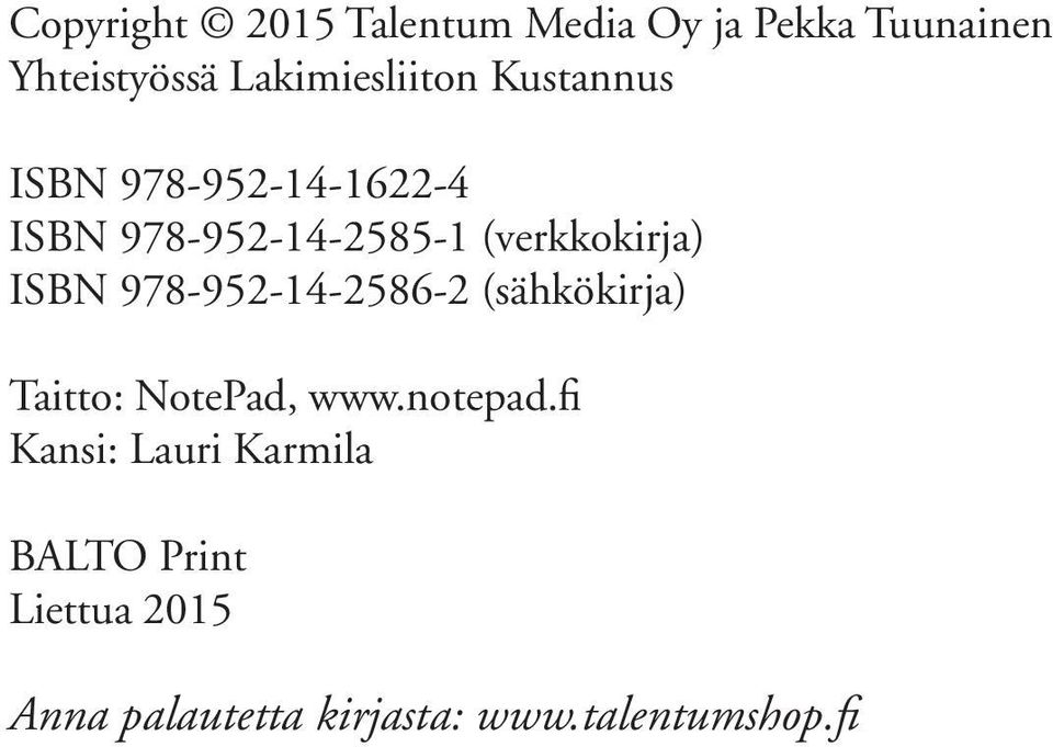 (verkkokirja) ISBN 978-952-14-2586-2 (sähkökirja) Taitto: NotePad, www.