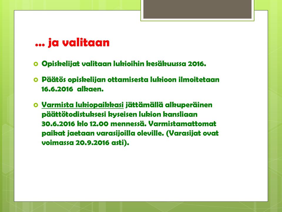 Varmista lukiopaikkasi jättämällä alkuperäinen päättötodistuksesi kyseisen lukion