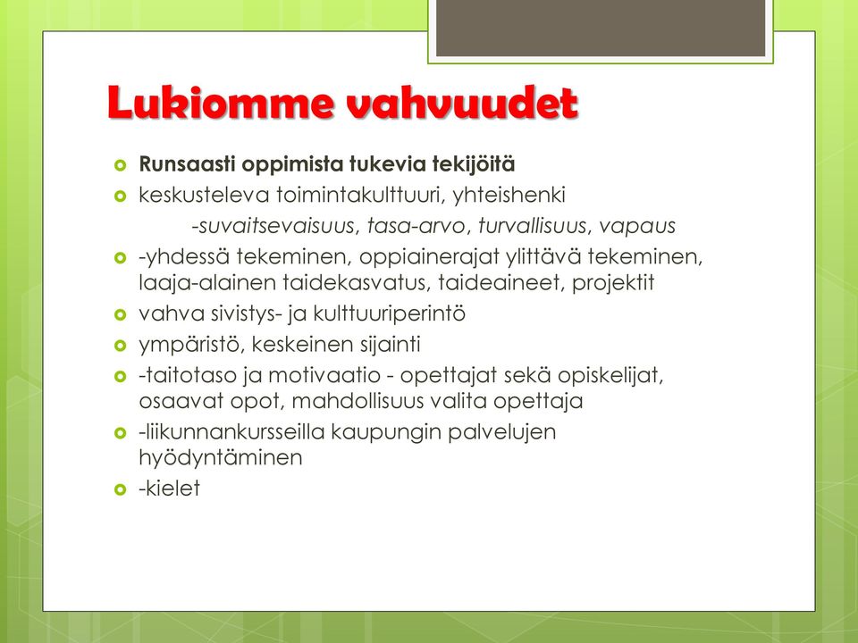 taideaineet, projektit vahva sivistys- ja kulttuuriperintö ympäristö, keskeinen sijainti -taitotaso ja motivaatio -