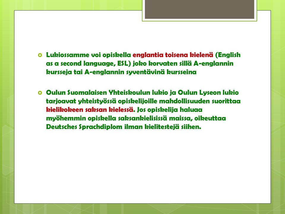 Lyseon lukio tarjoavat yhteistyössä opiskelijoille mahdollisuuden suorittaa kielikokeen saksan kielessä.