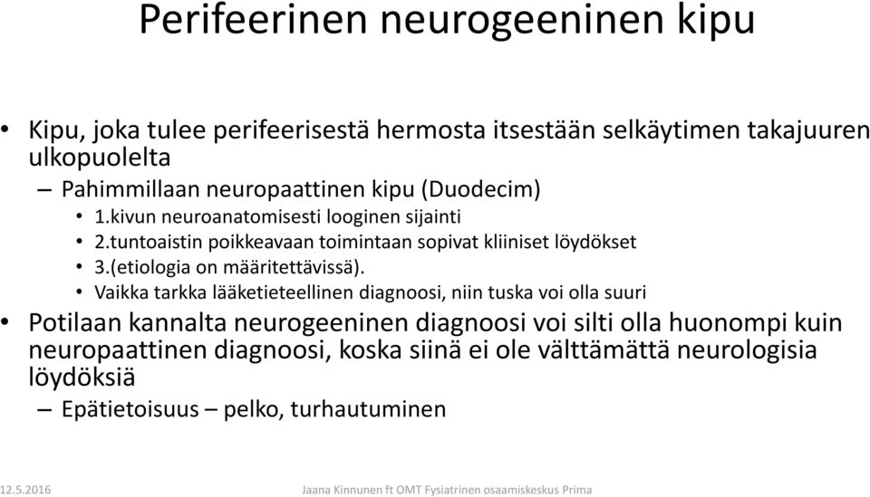 tuntoaistin poikkeavaan toimintaan sopivat kliiniset löydökset 3.(etiologia on määritettävissä).