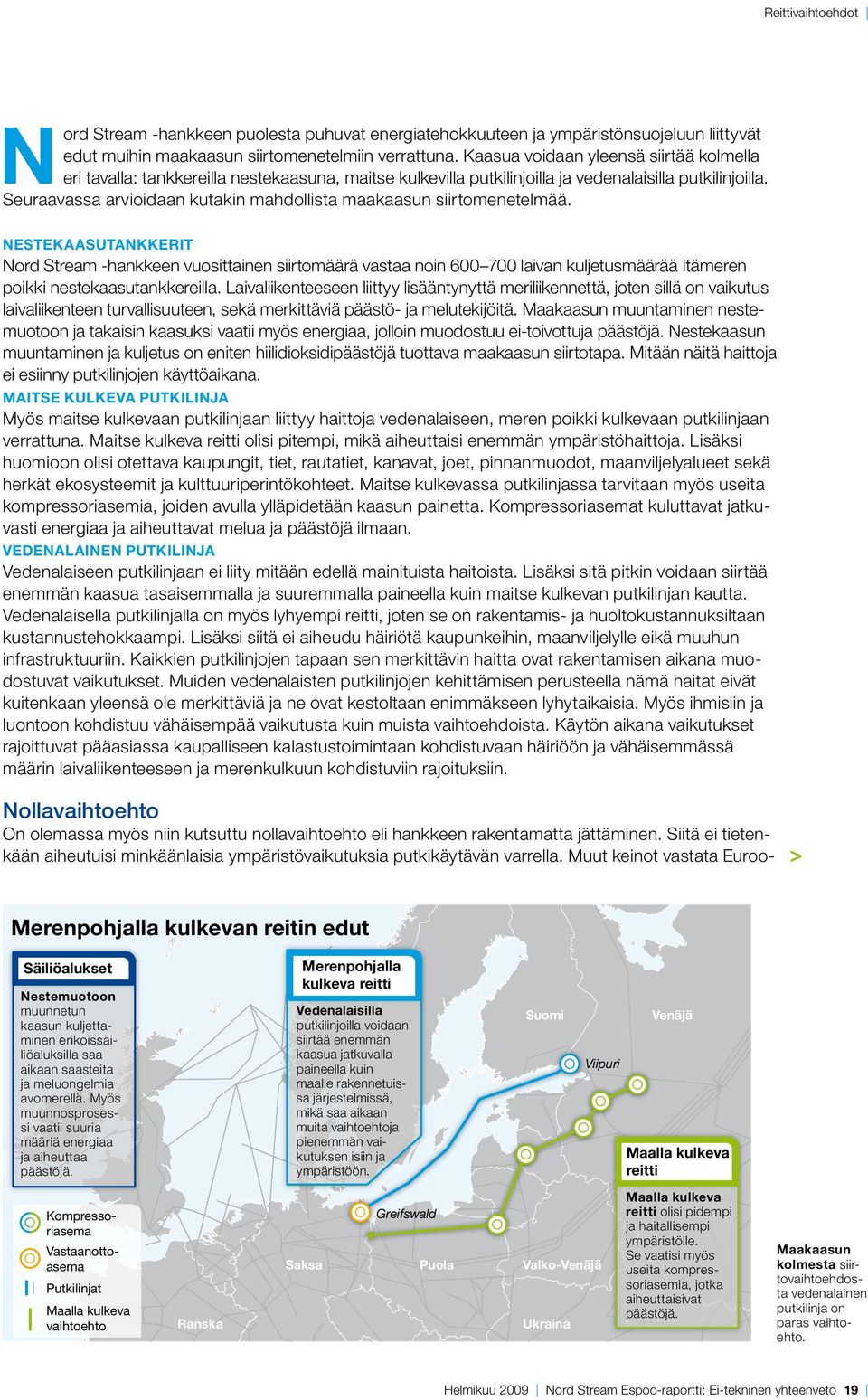 Seuraavassa arvioidaan kutakin mahdollista maakaasun siirtomenetelmää.