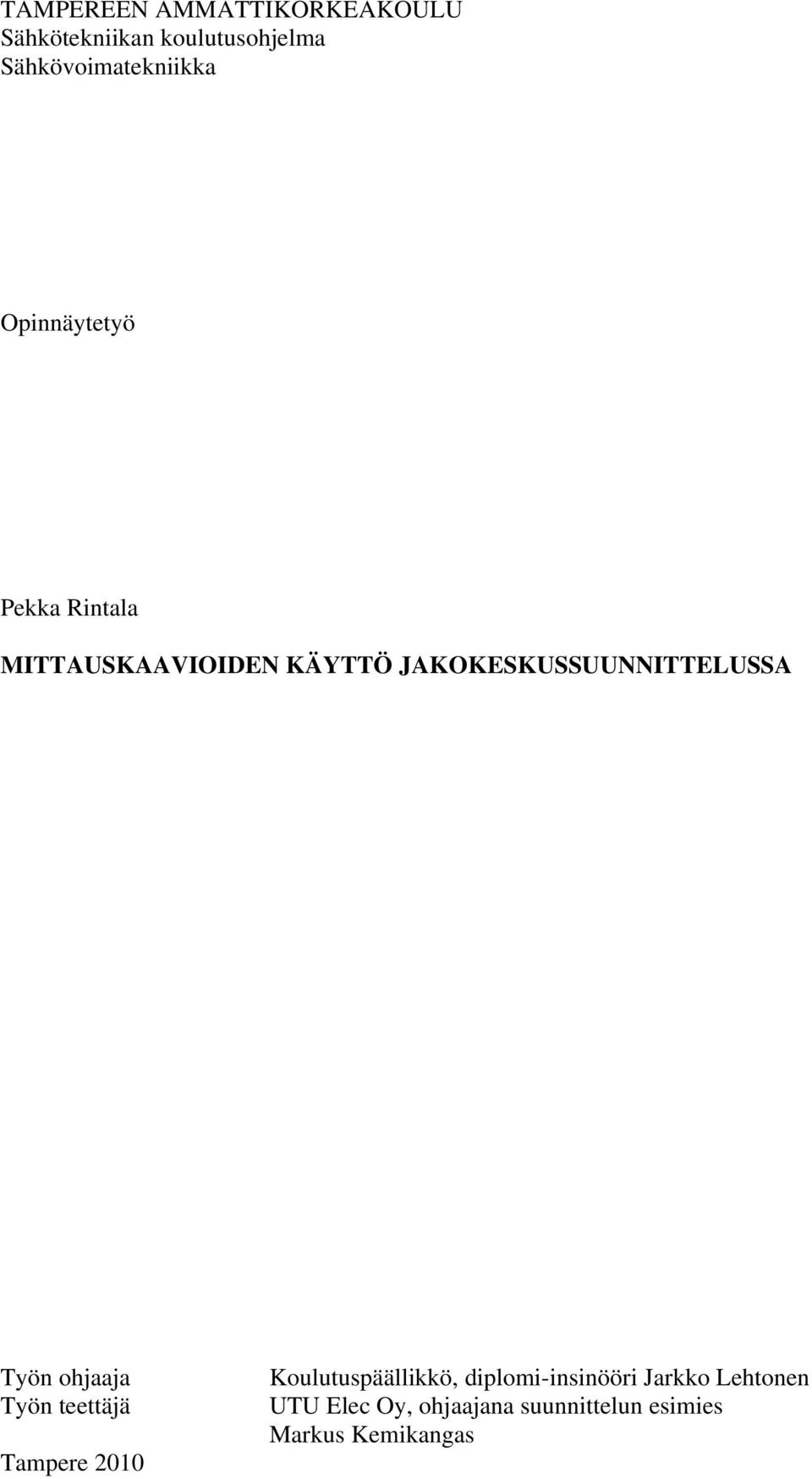 JAKOKESKUSSUUNNITTELUSSA Työn ohjaaja Työn teettäjä Tampere 2010