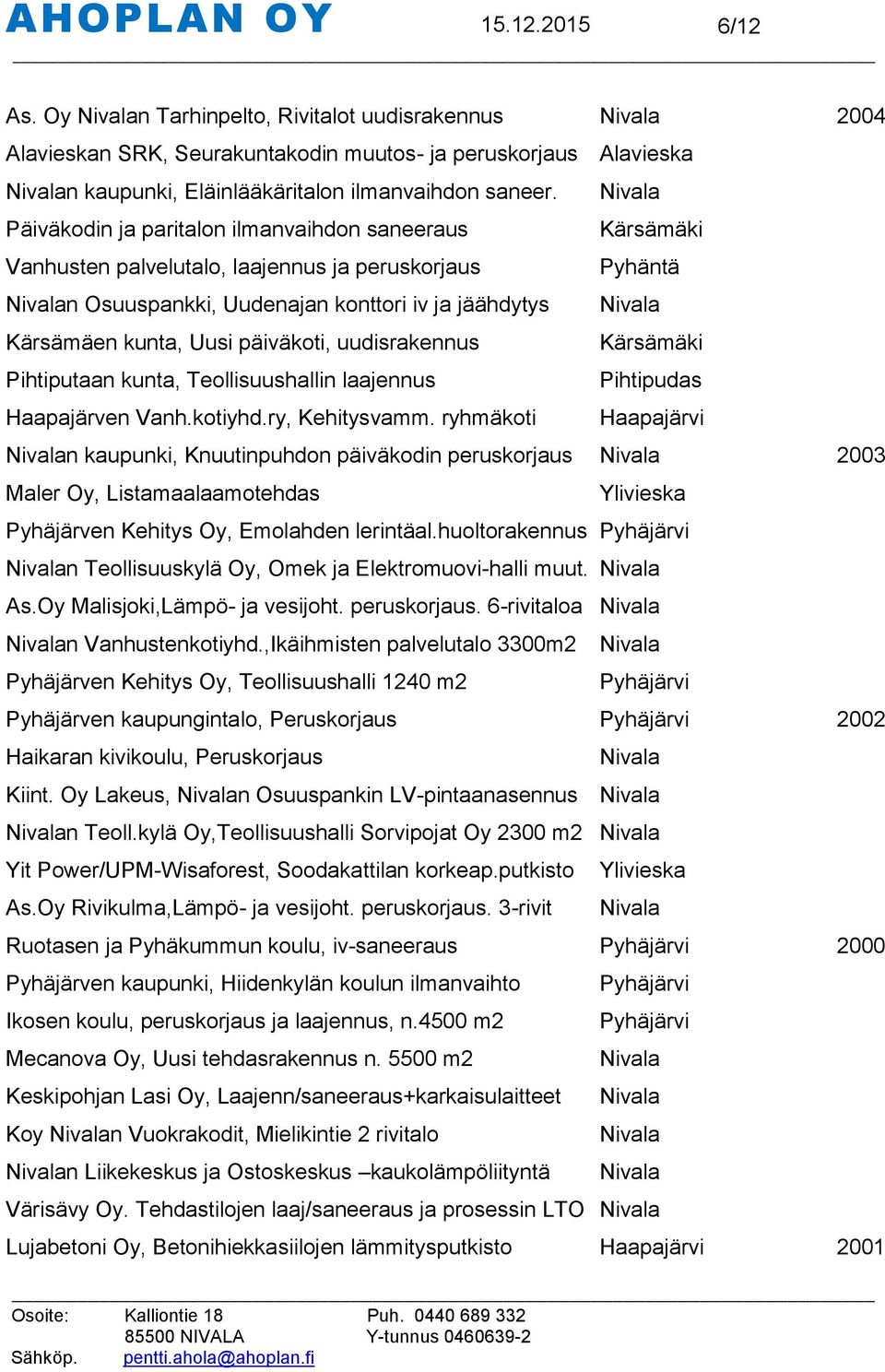 Pihtiputaan kunta, Teollisuushallin laajennus Haapajärven Vanh.kotiyhd.ry, Kehitysvamm.