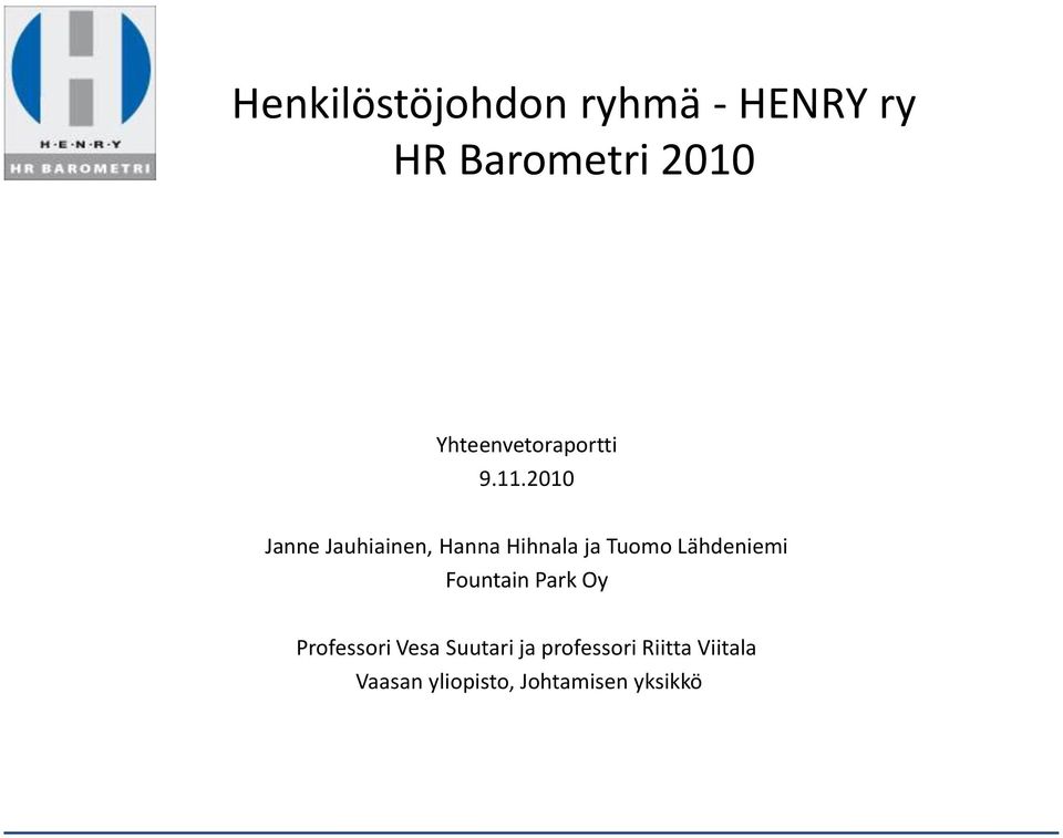 2010 Janne Jauhiainen, Hanna Hihnala ja Tuomo Lähdeniemi