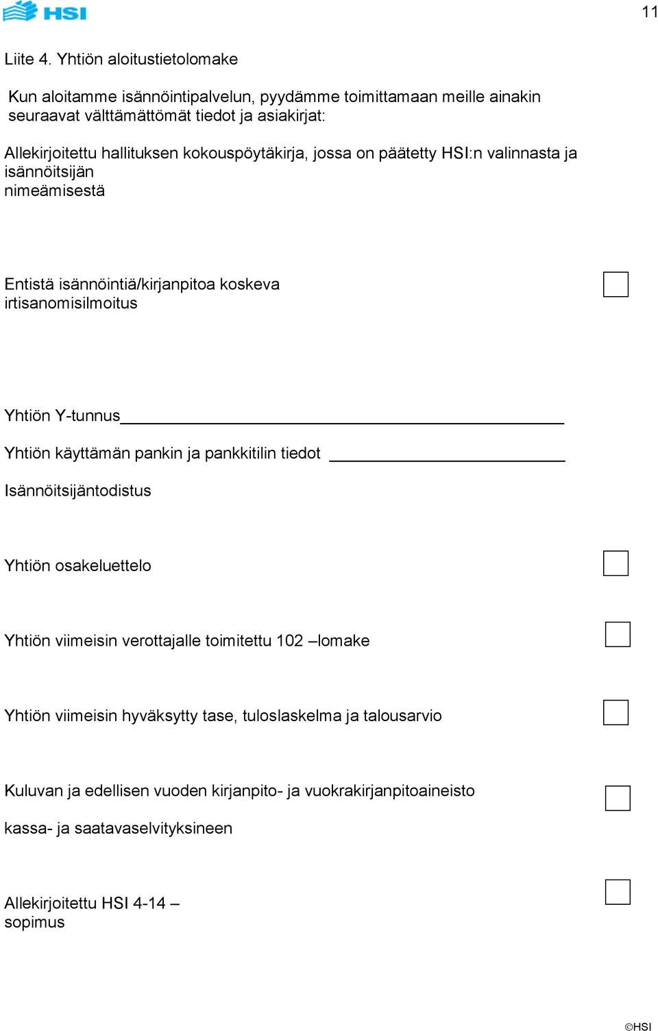 hallituksen kokouspöytäkirja, jossa on päätetty HSI:n valinnasta ja isännöitsijän nimeämisestä Entistä isännöintiä/kirjanpitoa koskeva irtisanomisilmoitus Yhtiön