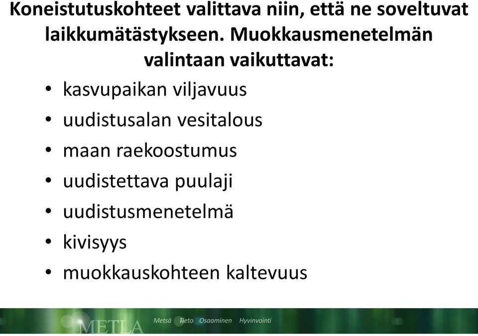 Muokkausmenetelmän valintaan vaikuttavat: kasvupaikan viljavuus