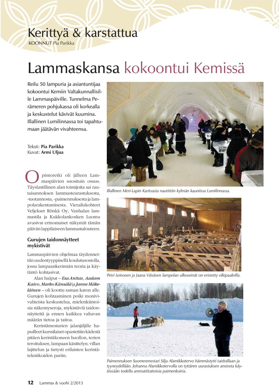Teksti: Pia Parikka Kuvat: Armi Uljua O pintoretki oli jälleen Lammaspäivien suosituin osuus.