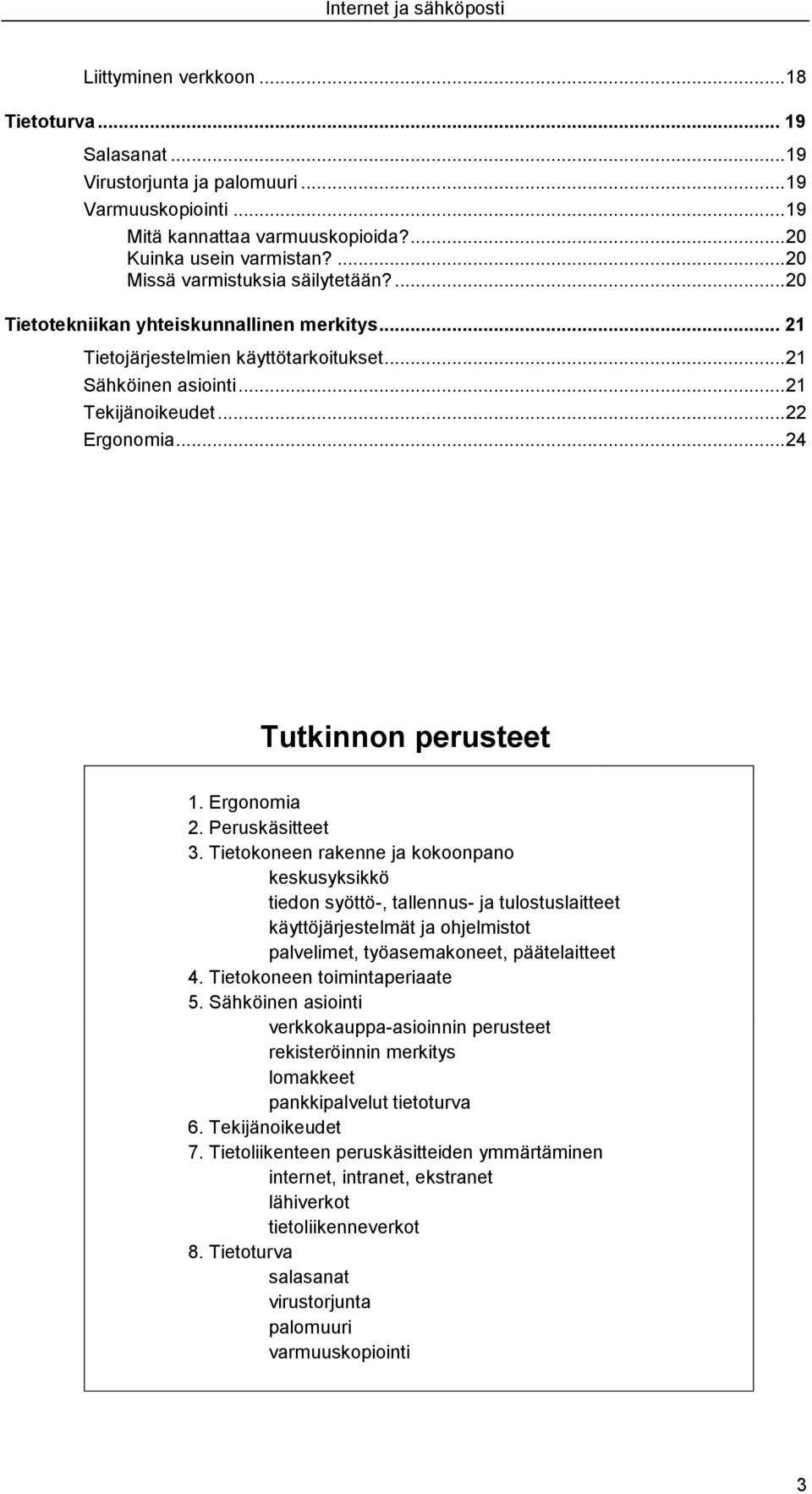 .. 24 Tutkinnon perusteet 1. Ergonomia 2. Peruskäsitteet 3.