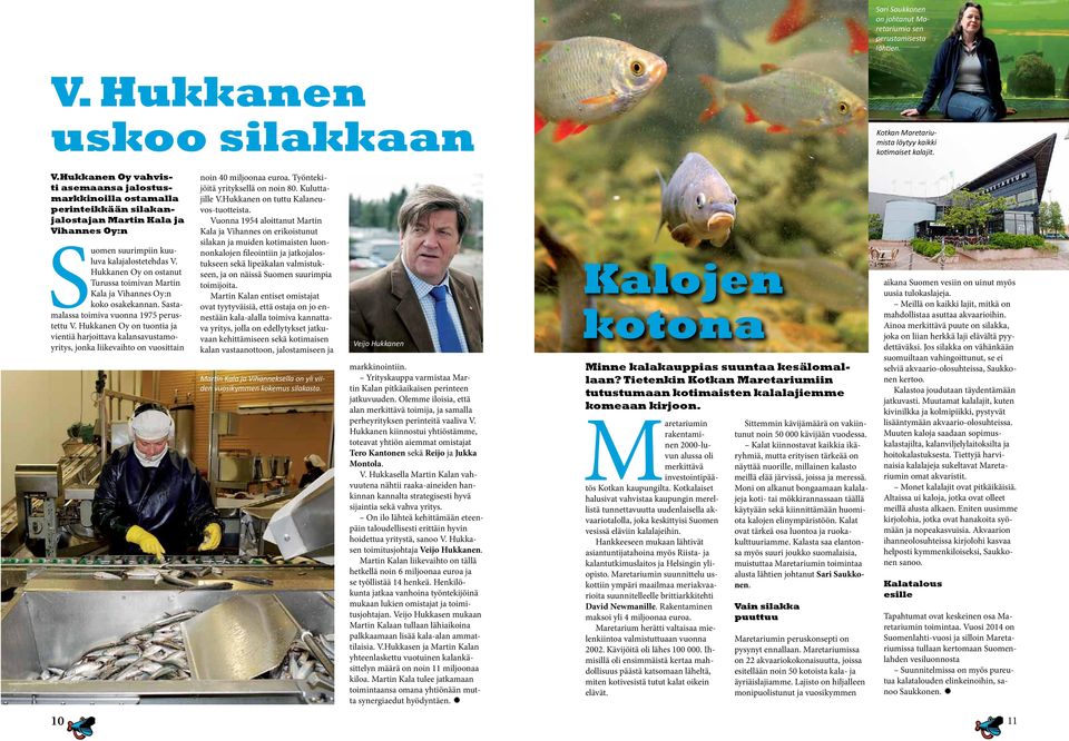 Hukkanen Oy vahvisti asemaansa jalostusmarkkinoilla ostamalla perinteikkään silakanjalostajan Martin Kala ja Vihannes Oy:n Suomen suurimpiin kuuluva kalajalostetehdas V.