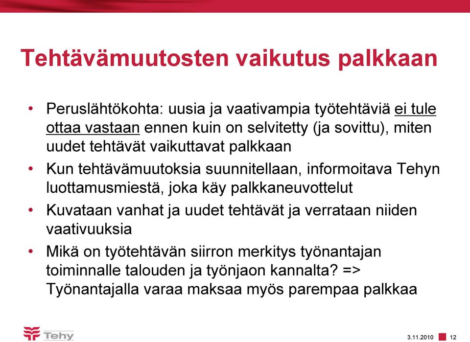 luottamusmiestä, joka käy palkkaneuvottelut Kuvataan vanhat ja uudet tehtävät ja verrataan niiden vaativuuksia Mikä on