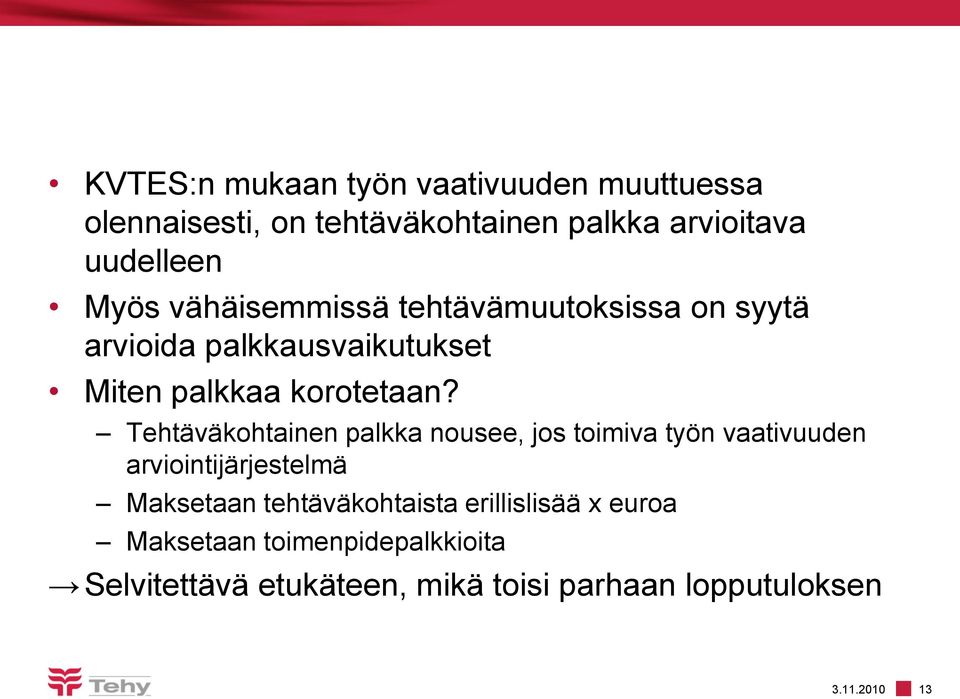 Tehtäväkohtainen palkka nousee, jos toimiva työn vaativuuden arviointijärjestelmä Maksetaan