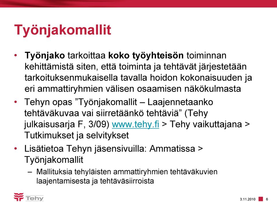 Laajennetaanko tehtäväkuvaa vai siirretäänkö tehtäviä (Tehy julkaisusarja F, 3/09) www.tehy.