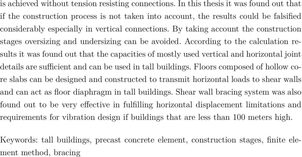 By taking account the construction stages oversizing and undersizing can be avoided.