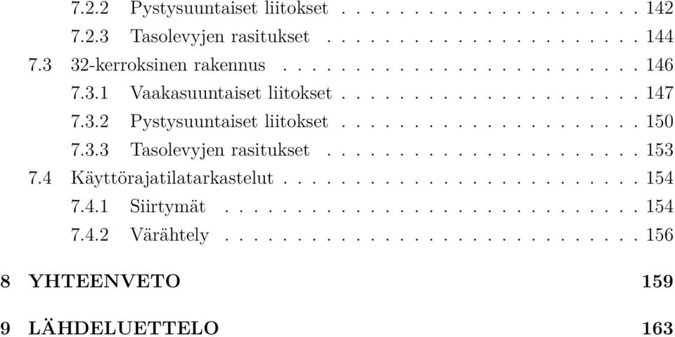 .................... 150 7.3.3 Tasolevyjen rasitukset...................... 153 7.4 Käyttörajatilatarkastelut......................... 154 7.