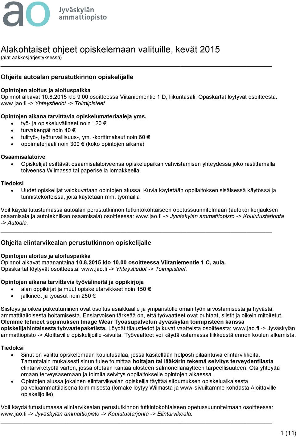 työ- ja opiskeluvälineet noin 120 turvakengät noin 40 tulityö-, työturvallisuus-, ym.