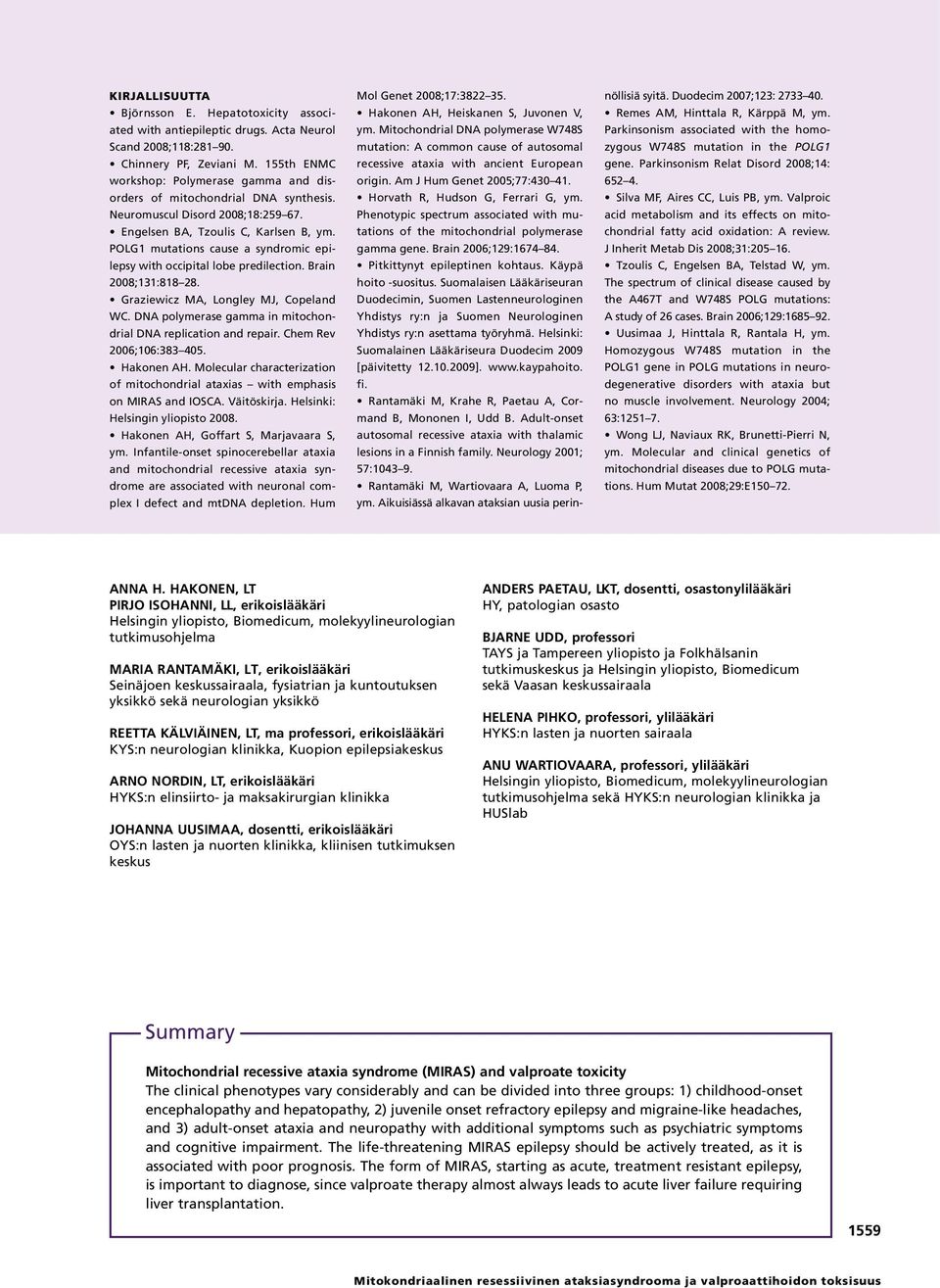 POLG1 mutations cause a syndromic epilepsy with occipital lobe predilection. Brain 2008;131:818 28. Graziewicz MA, Longley MJ, Copeland WC.