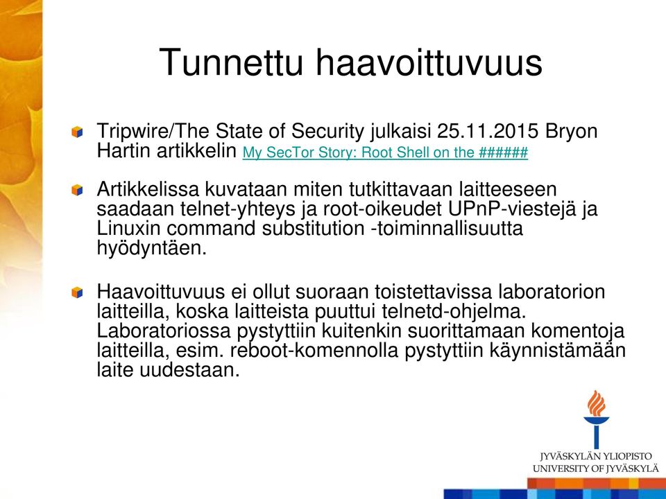 telnet-yhteys ja root-oikeudet UPnP-viestejä ja Linuxin command substitution -toiminnallisuutta hyödyntäen.