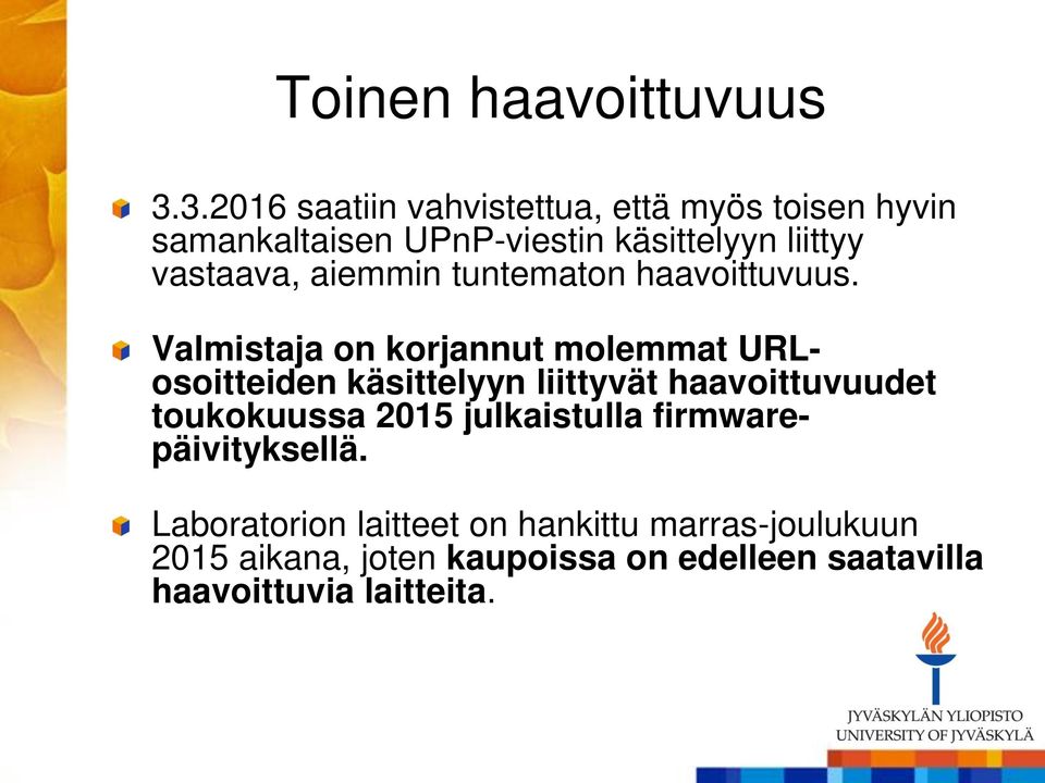 vastaava, aiemmin tuntematon haavoittuvuus.