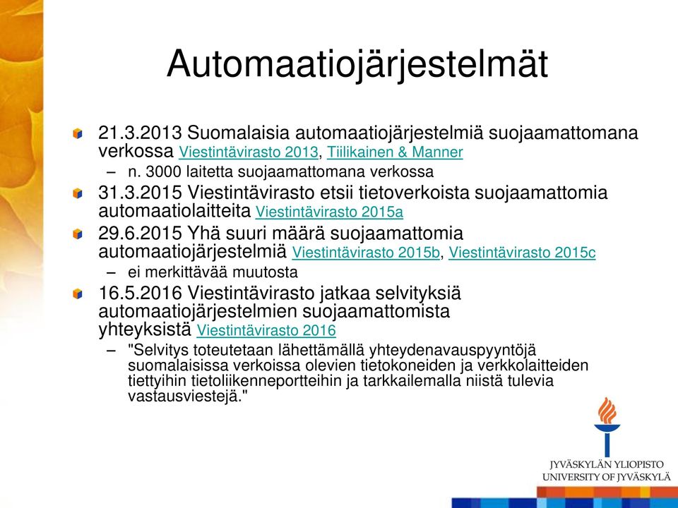 Yhä suuri määrä suojaamattomia automaatiojärjestelmiä Viestintävirasto 2015b